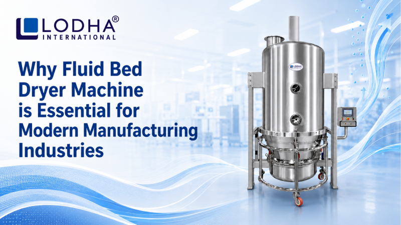 Why Fluid Bed Dryer Machine is Essential for Modern Manufacturing Industries
