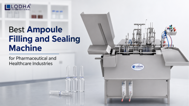 Best Ampoule Filling and Sealing Machine for Pharmaceutical and Healthcare Industries