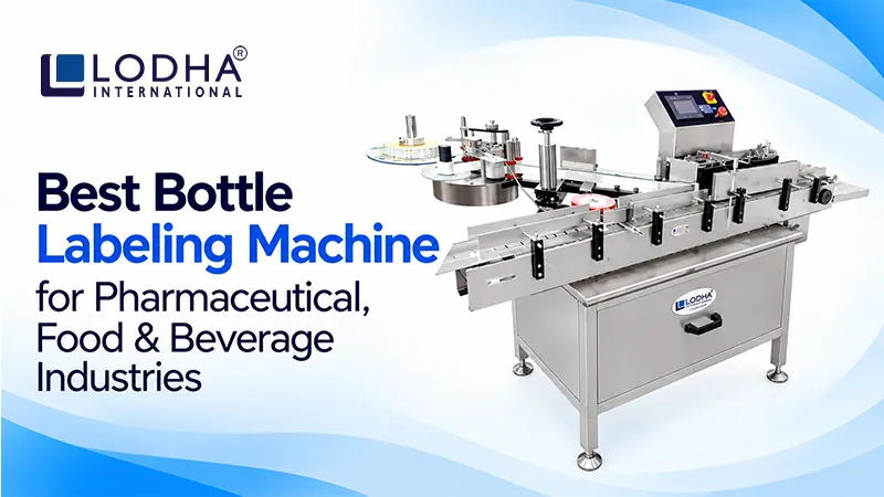 Best Bottle Labeling Machine for Pharmaceutical, Food & Beverage Industries