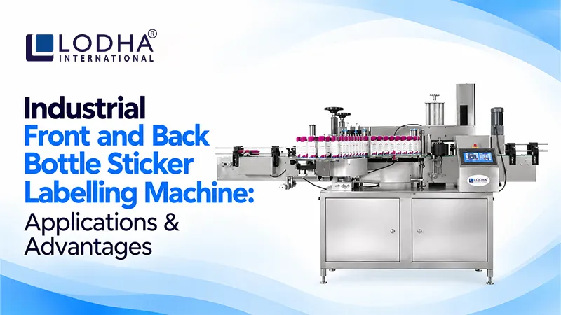 Industrial Front and Back Bottle Sticker Labelling Machine: Applications & Advantages
