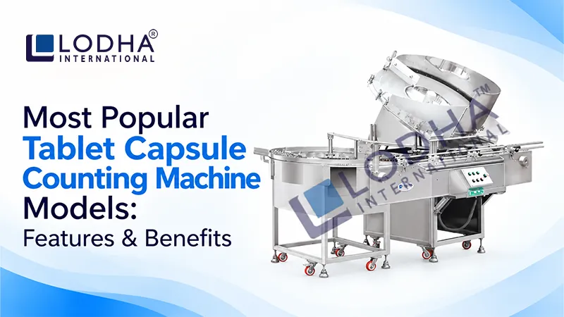 Most Popular Tablet Capsule Counting Machine Models: Features & Benefits