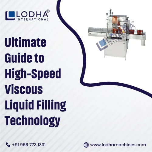 Ultimate Guide to High-Speed Viscous Liquid Filling Technology
