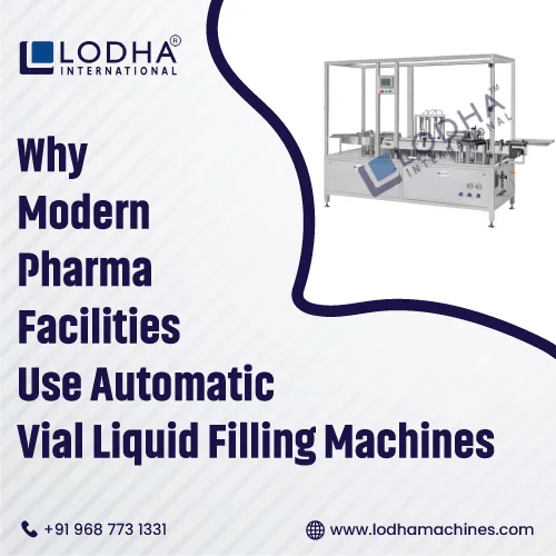 Why Modern Pharma Facilities Use Automatic Vial Liquid Filling Machines